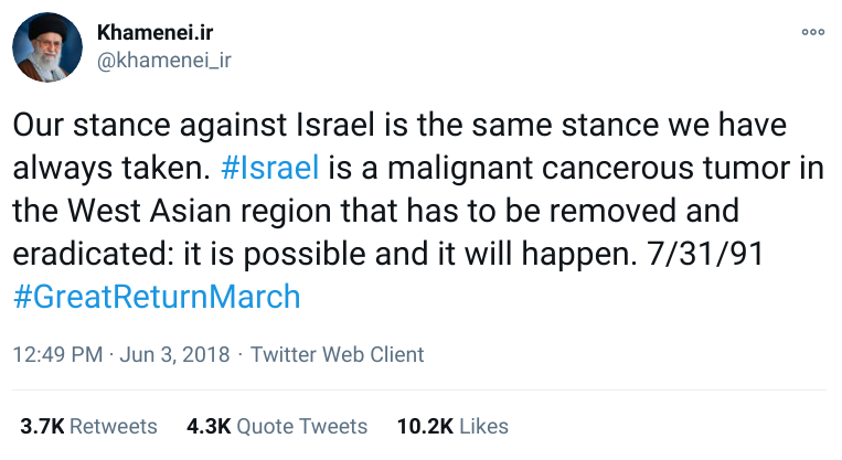 Tweet from Ali Khamenei: Our stance against Israel is the same stance we have always taken. #Israel is a malignant cancerous tumor in the West Asian region that has to be removed and eradicated: it is possible and it will happen. 7/31/91 #GreatReturnMarch